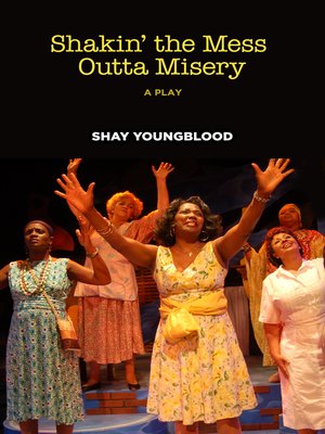 cover image of Shakin' the Mess Outta Misery a play